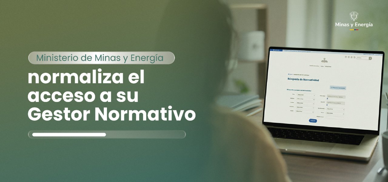 Ministerio de Minas y Energía normaliza el acceso a su Gestor Normativo