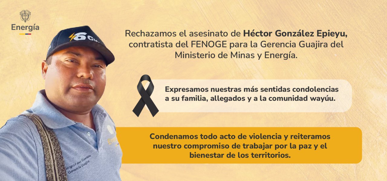 Ministerio de Minas y Energía y FENOGE rechazan el asesinato del contratista Héctor González Epieyu en Uribia, La Guajira