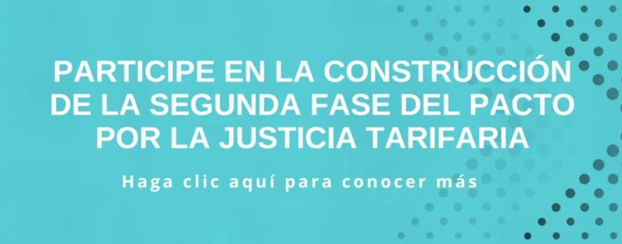 Participe en la construcción de la segunda fase del Pacto por la Justicia Tarifaria