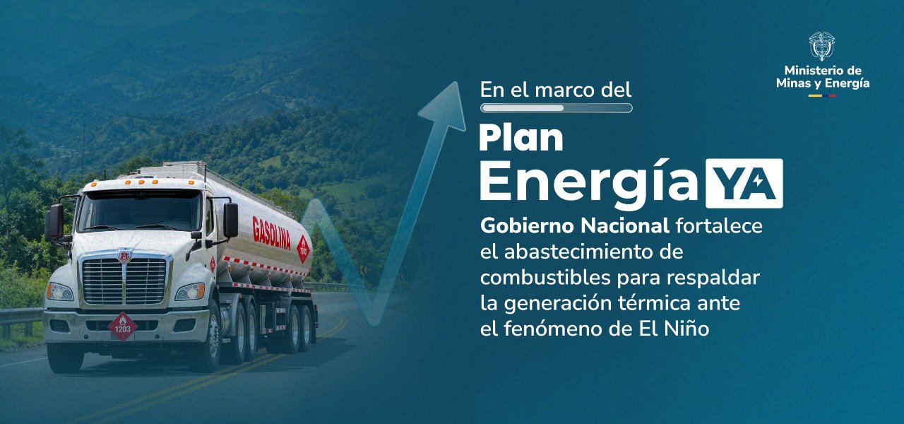 En el marco del Plan Energía YA, Gobierno Nacional fortalece el abastecimiento de combustibles para respaldar la generación térmica ante el fenómeno de El Niño