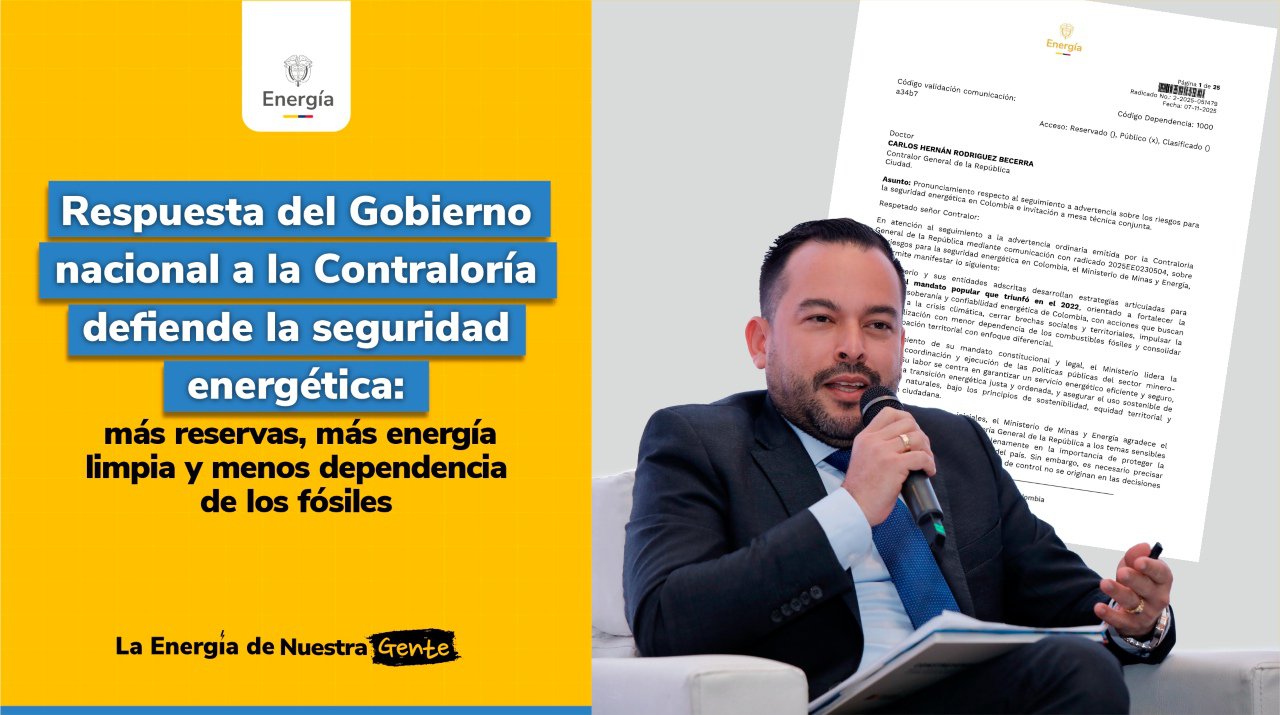 Respuesta del Gobierno nacional a la Contraloría defiende la seguridad energética: más reservas, más energía limpia y menos dependencia de los fósiles